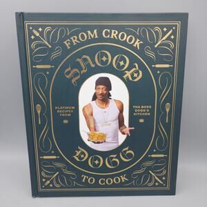 Snoop Dogg Cookbook From Crook to Cook Hardcover